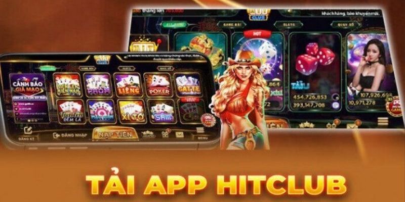 tải app hitclub Tải app Hitclub – bước mở đầu vào thế giới giải trí đỉnh cao